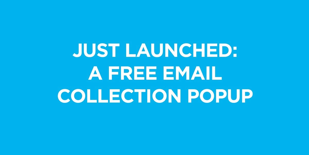 just lanuched a free email collection popup