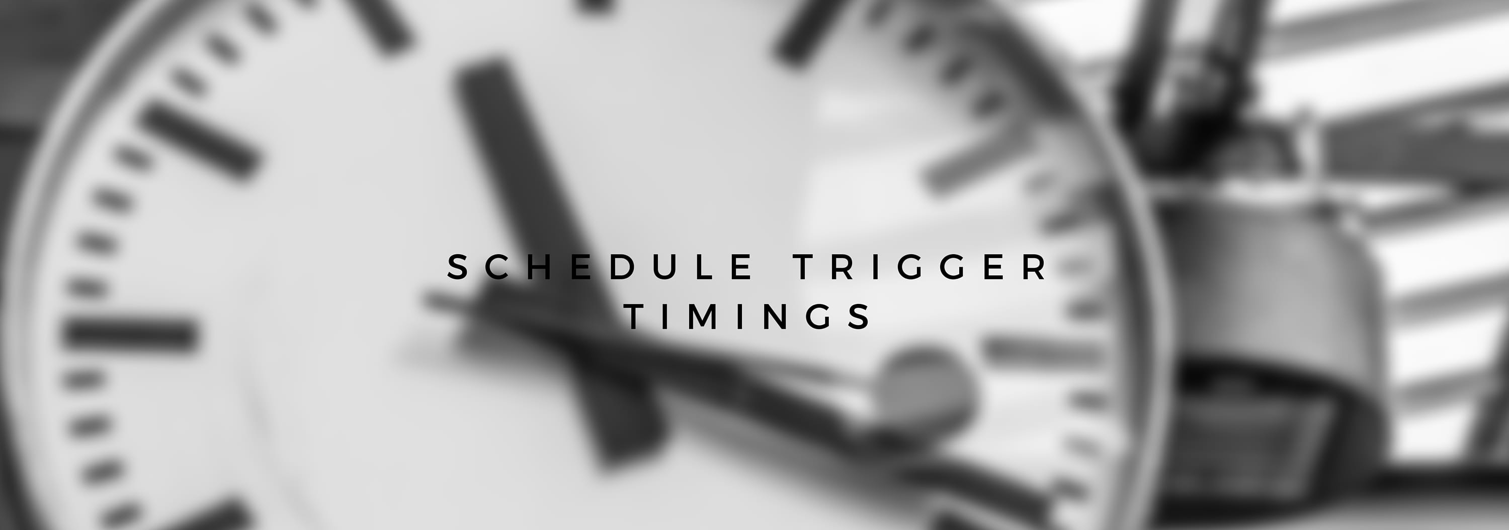 Schedule trigger timings