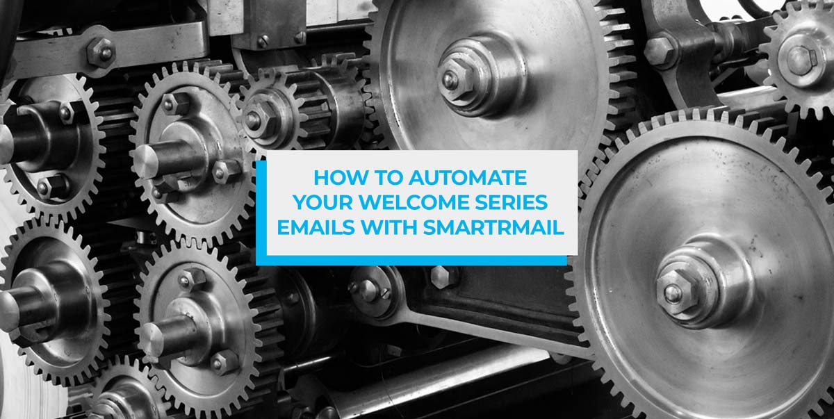 How to Automate Your Welcome Series Emails with SmartrMail