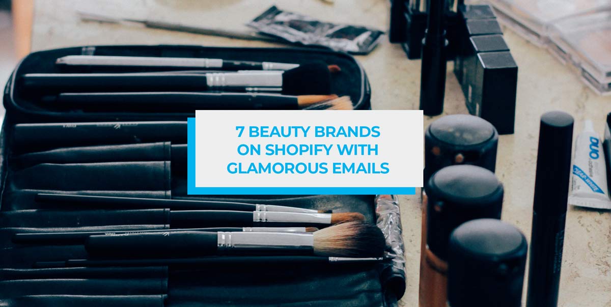 7 Beauty Brands on Shopify with Glamorous Emails