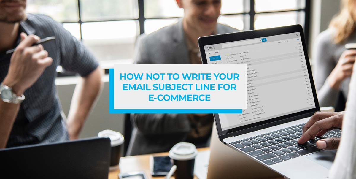 How NOT to Write Your Email Subject Line for E-Commerce | SmartrMail