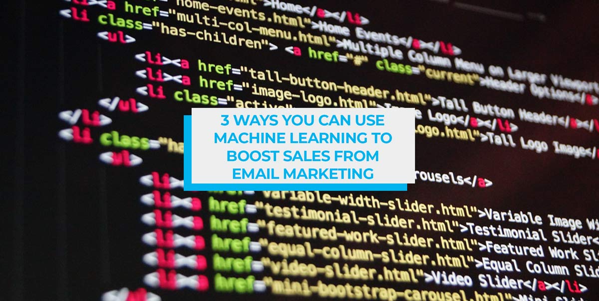 3 Ways You Can Use Machine Learning to Boost Sales from Email Marketing