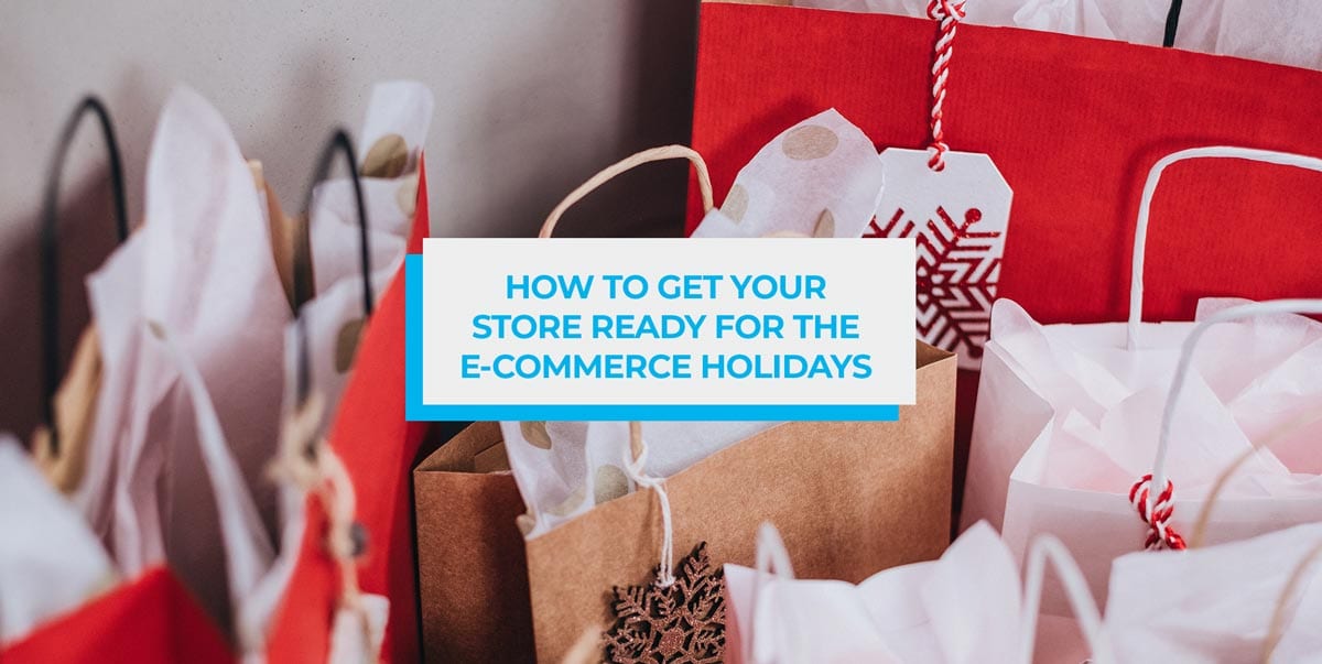 How to Get Your Store Ready for eCommerce Holidays