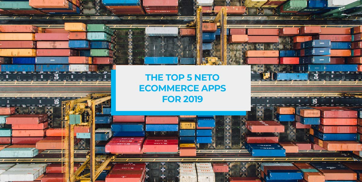 Blog header image: The Top 5 Neto Ecommerce Apps for 2019