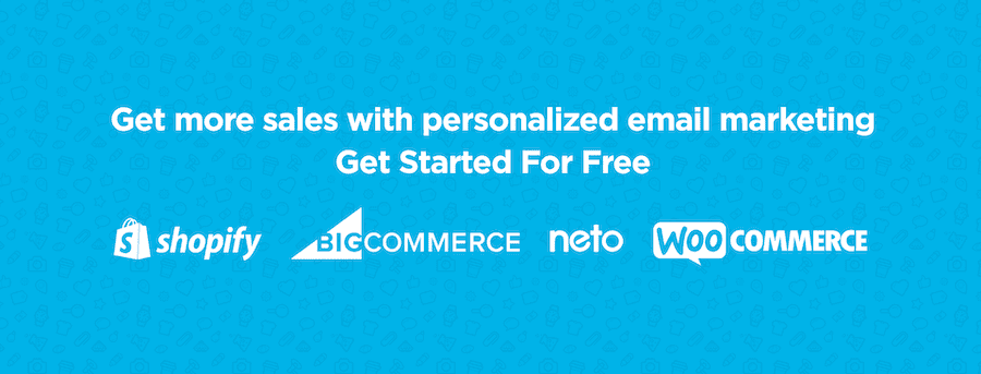 Get more sales with personalised email marketing. Start your 15-day free trial on BigCommerce, Shopify, Neto, or WooCommerce