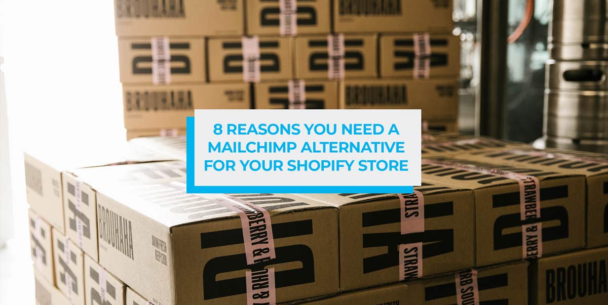 8 Reasons You Need an Alternative to MailChimp for Your Shopify Store |