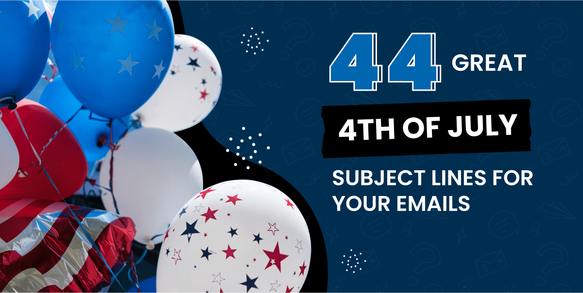 44 Great 4th of July Subject Lines for Your Emails