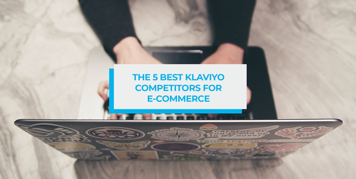 Klaviyo Competitors for E-Commerce