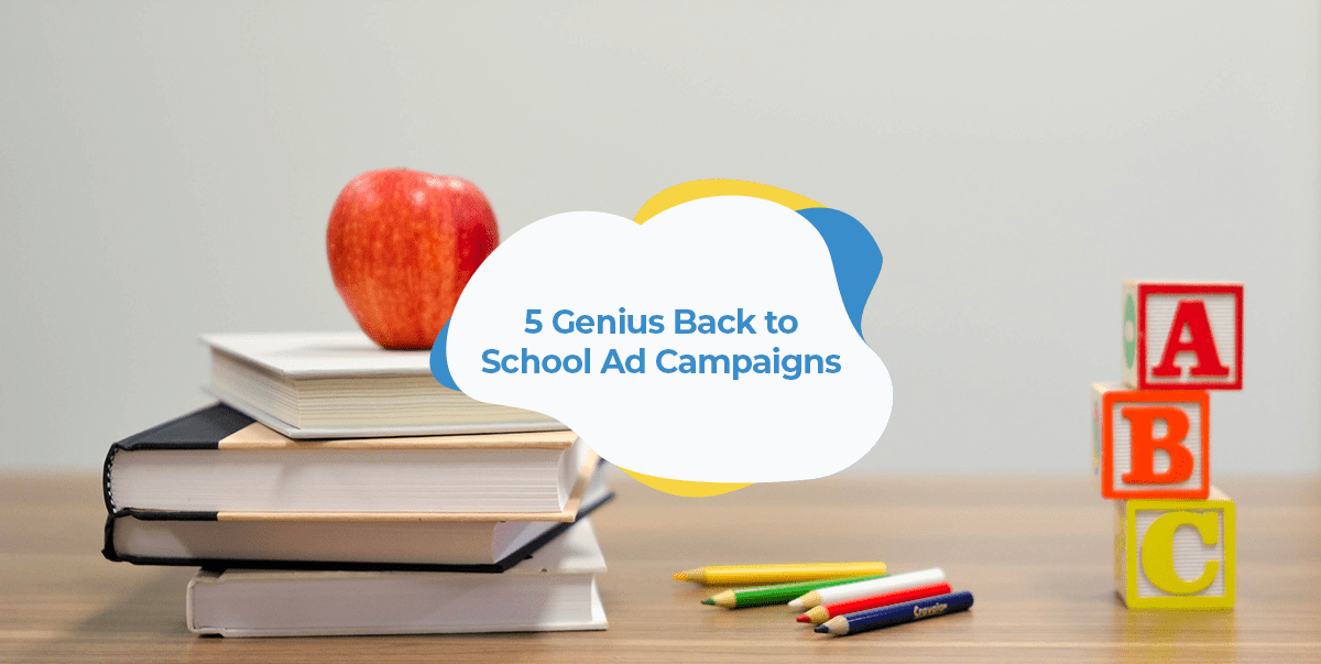 Best Back-to-School Marketing Campaigns (Plus the 'Worst Ad Ever