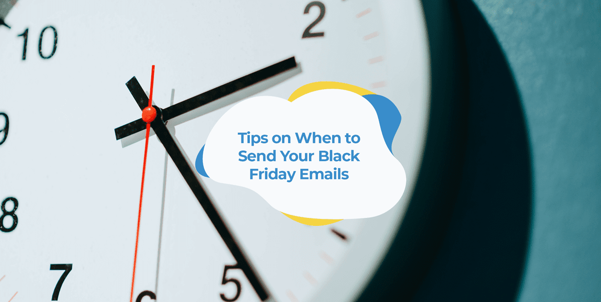 Tips For When To Send Your Black Friday Sale Emails