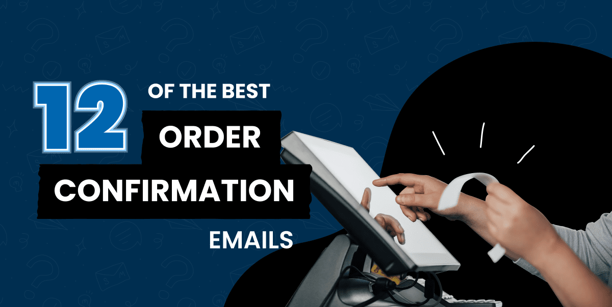 10 Best Order Confirmation Emails You Can Use Today