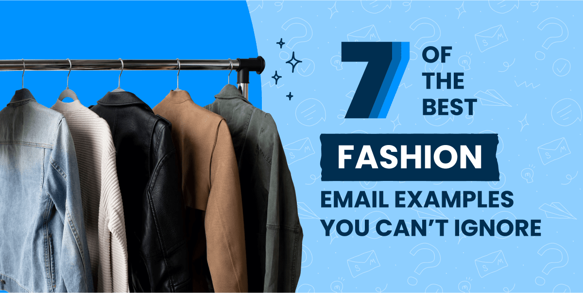 7 of the Best Fashion Email Examples You Can't Ignore