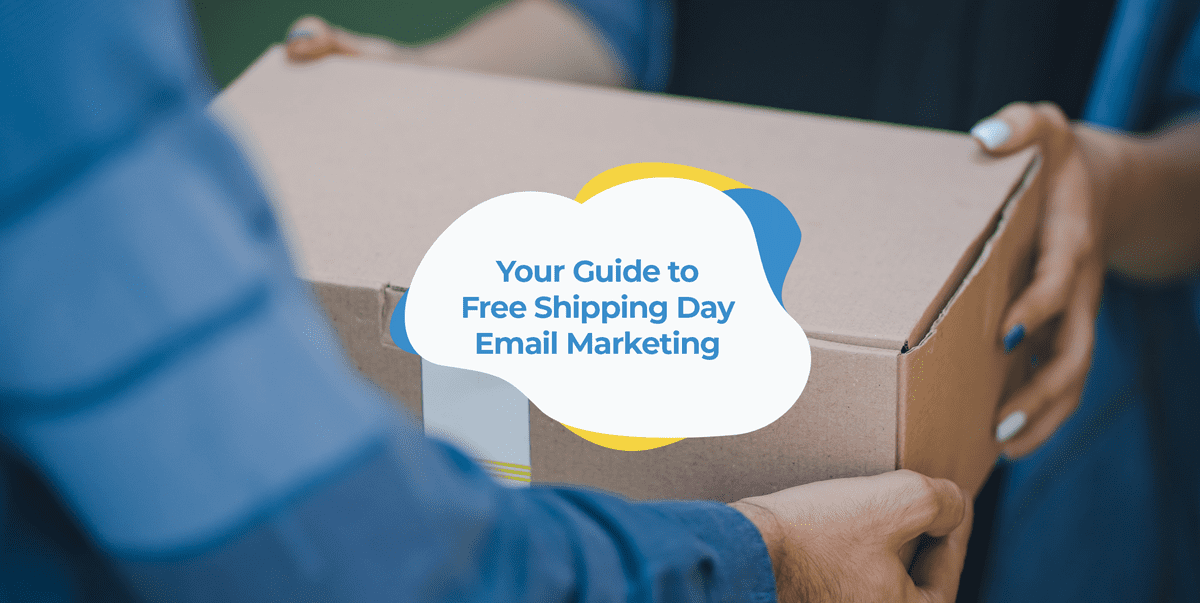 Free Shipping Day / Your Guide To Free Shipping Day Email Marketing