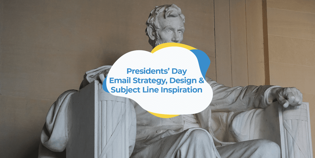 Presidents’ Day Email Strategy, Design & Subject Line Inspiration