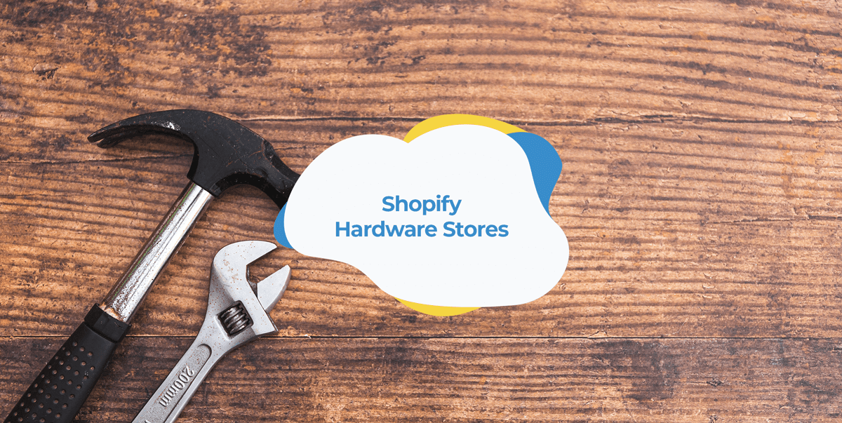 The Top 5 Shopify Hardware Stores to Inspire Your Own